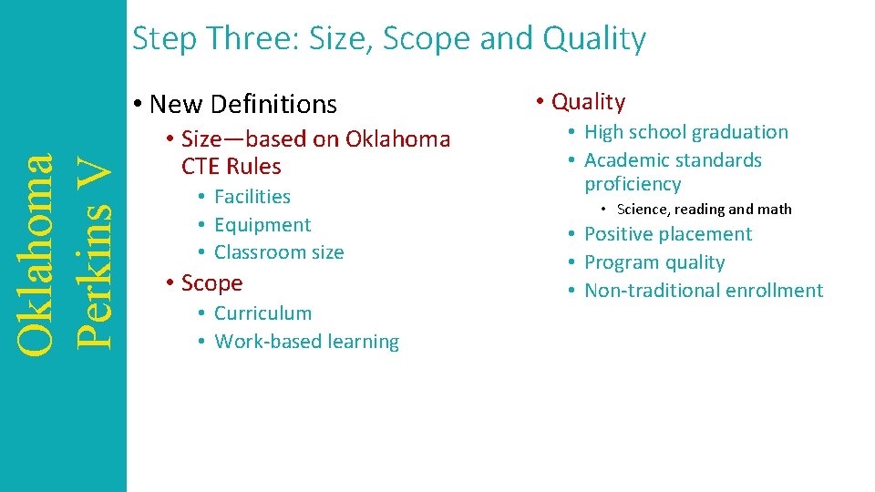 Step Three: Size, Scope and Quality Oklahoma Perkins V • New Definitions • Size—based