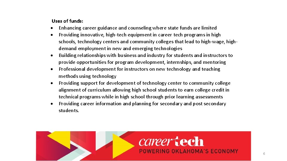 Uses of funds: Enhancing career guidance and counseling where state funds are limited Providing
