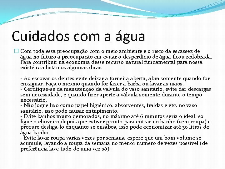 Cuidados com a água � Com toda essa preocupação com o meio ambiente e