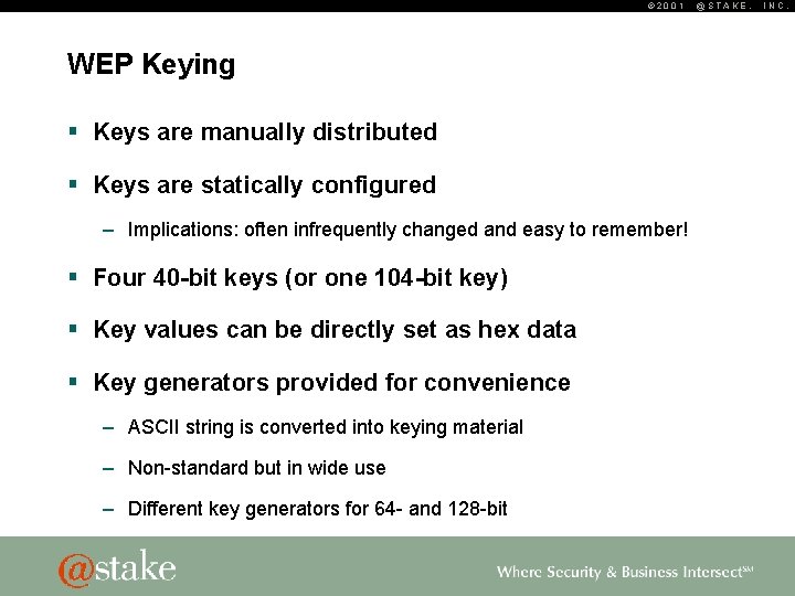 © 2001 WEP Keying § Keys are manually distributed § Keys are statically configured