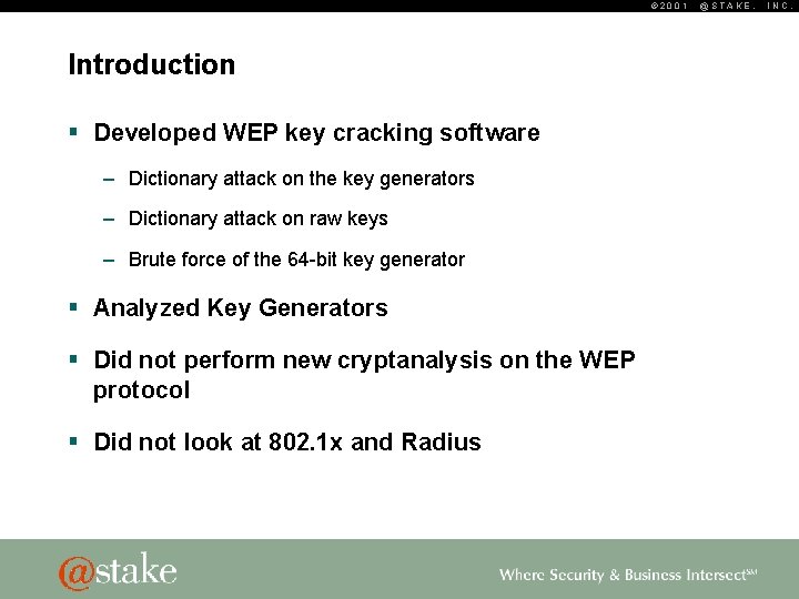 © 2001 Introduction § Developed WEP key cracking software – Dictionary attack on the