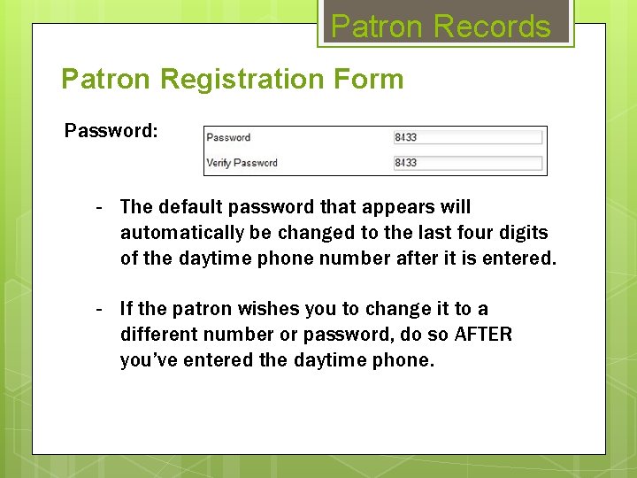 Patron Records Patron Registration Form Password: - The default password that appears will automatically