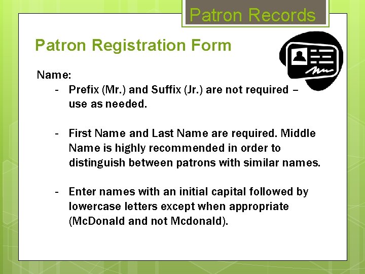 Patron Records Patron Registration Form Name: - Prefix (Mr. ) and Suffix (Jr. )