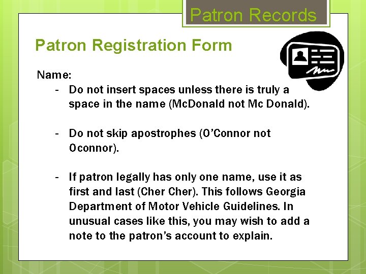 Patron Records Patron Registration Form Name: - Do not insert spaces unless there is