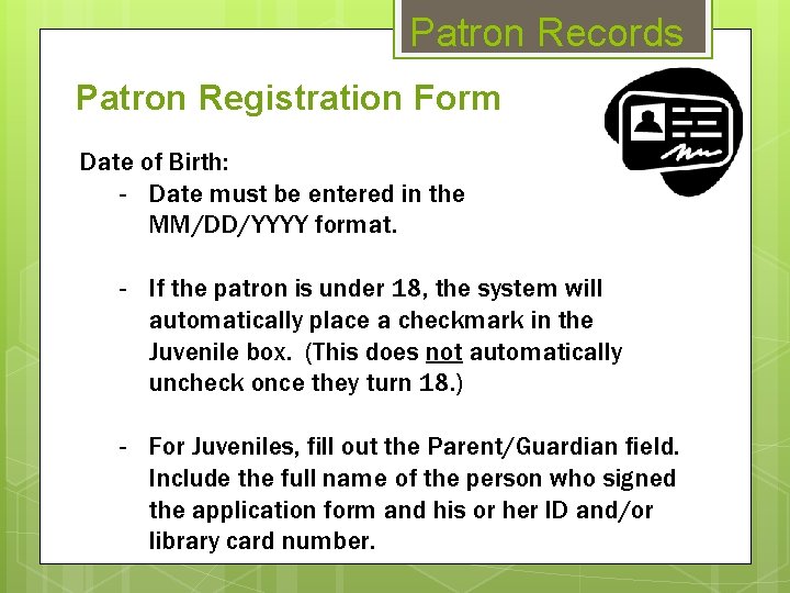 Patron Records Patron Registration Form Date of Birth: - Date must be entered in