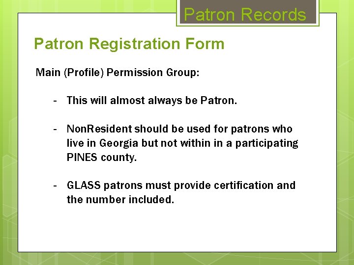 Patron Records Patron Registration Form Main (Profile) Permission Group: - This will almost always