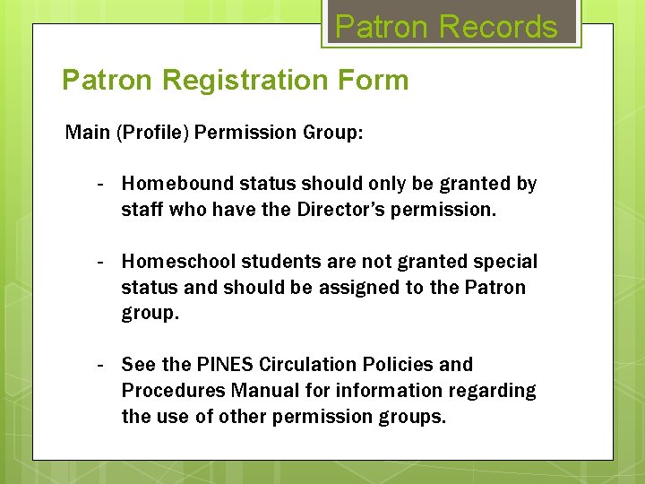 Patron Records Patron Registration Form Main (Profile) Permission Group: - Homebound status should only