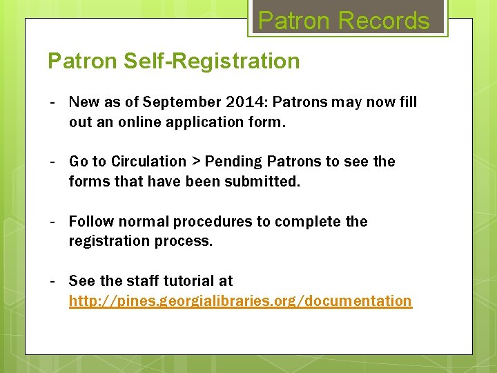 Patron Records Patron Self-Registration - New as of September 2014: Patrons may now fill