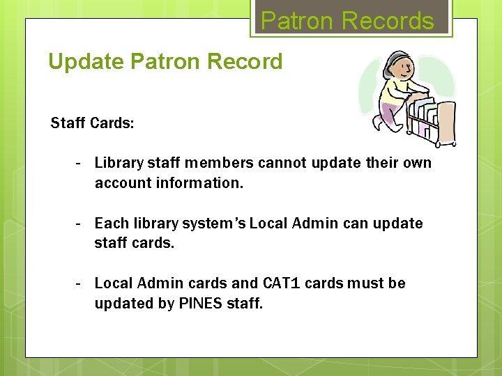 Patron Records Update Patron Record Staff Cards: - Library staff members cannot update their