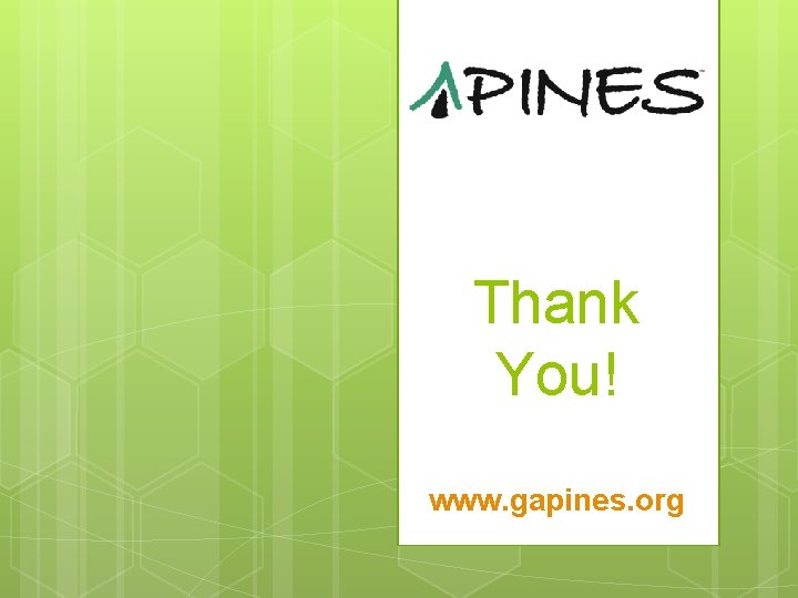 Thank You! www. gapines. org 