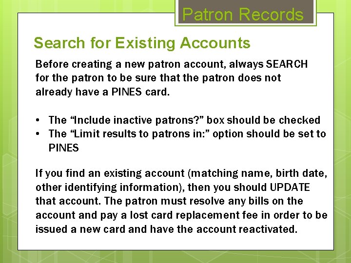Patron Records Search for Existing Accounts Before creating a new patron account, always SEARCH