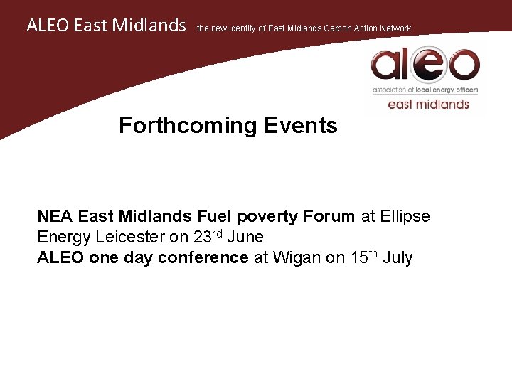 ALEO East Midlands the new identity of East Midlands Carbon Action Network Forthcoming Events