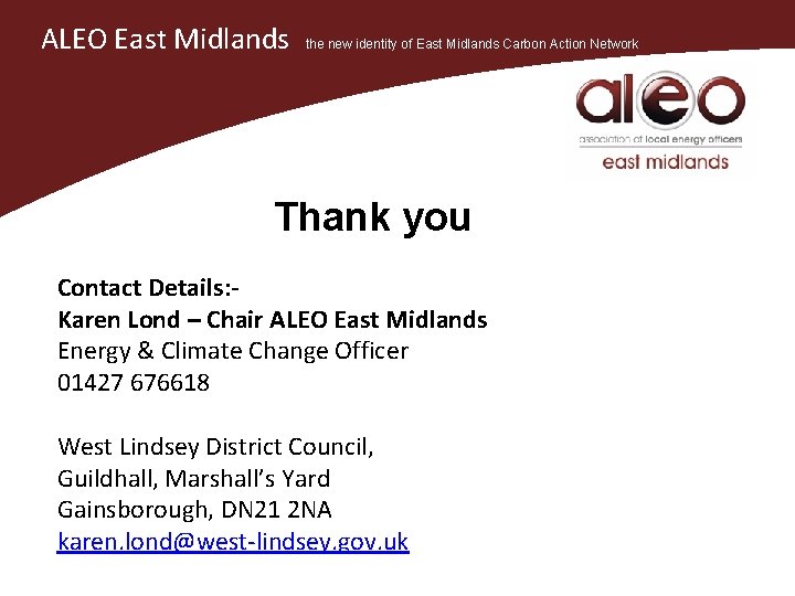 ALEO East Midlands the new identity of East Midlands Carbon Action Network Thank you