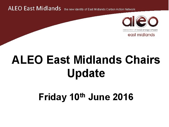 ALEO East Midlands the new identity of East Midlands Carbon Action Network ALEO East
