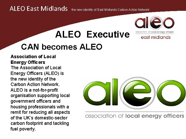 ALEO East Midlands the new identity of East Midlands Carbon Action Network ALEO Executive