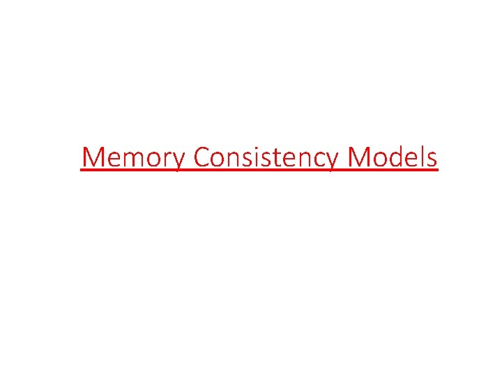 Memory Consistency Models 