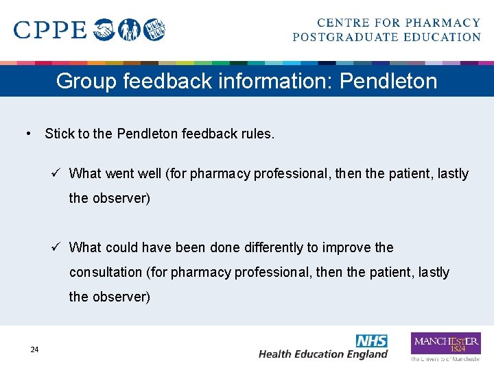 Group feedback information: Pendleton • Stick to the Pendleton feedback rules. ü What went