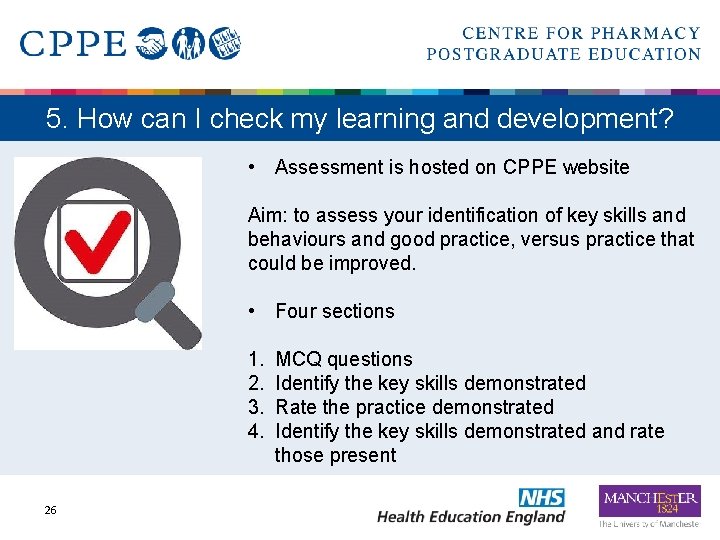 5. How can I check my learning and development? • Assessment is hosted on