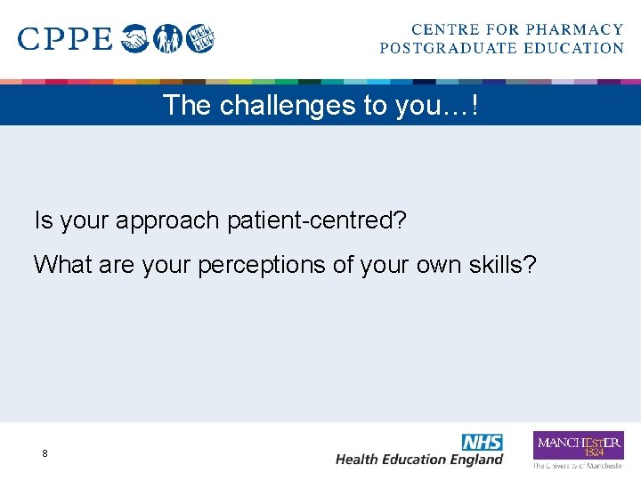 The challenges to you…! Is your approach patient-centred? What are your perceptions of your