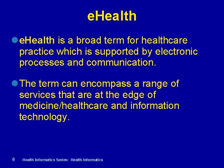 e. Health is a broad term for healthcare practice which is supported by electronic
