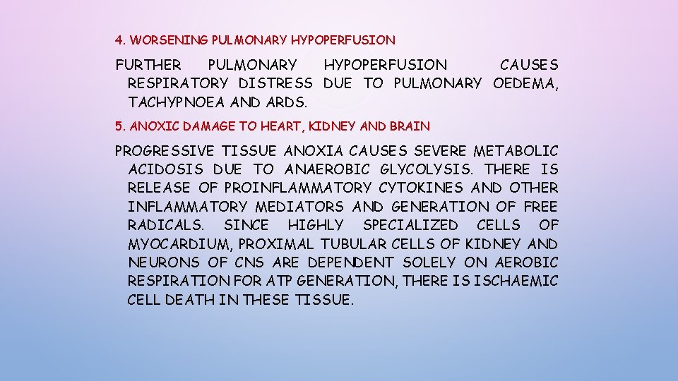 4. WORSENING PULMONARY HYPOPERFUSION FURTHER PULMONARY HYPOPERFUSION CAUSES RESPIRATORY DISTRESS DUE TO PULMONARY OEDEMA, 4. WORSENING PULMONARY HYPOPERFUSION FURTHER PULMONARY HYPOPERFUSION CAUSES RESPIRATORY DISTRESS DUE TO PULMONARY OEDEMA,