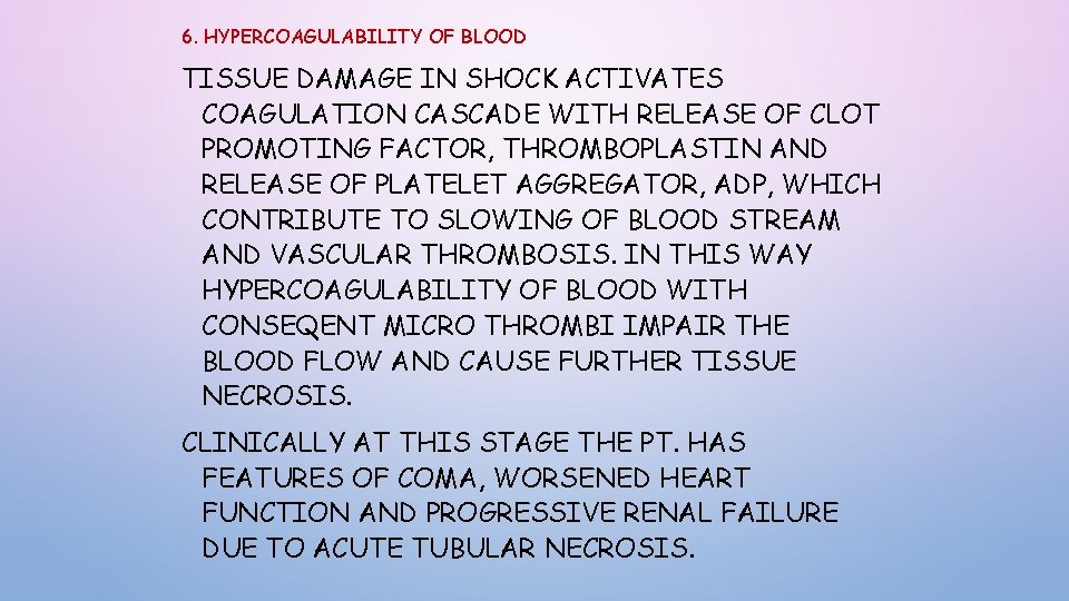 6. HYPERCOAGULABILITY OF BLOOD TISSUE DAMAGE IN SHOCK ACTIVATES COAGULATION CASCADE WITH RELEASE OF 6. HYPERCOAGULABILITY OF BLOOD TISSUE DAMAGE IN SHOCK ACTIVATES COAGULATION CASCADE WITH RELEASE OF