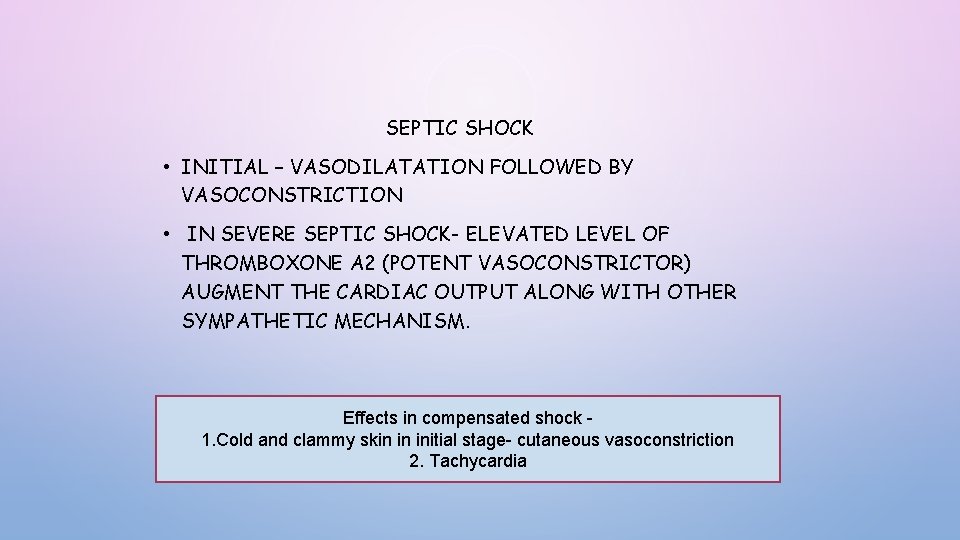 SEPTIC SHOCK • INITIAL – VASODILATATION FOLLOWED BY VASOCONSTRICTION • IN SEVERE SEPTIC SHOCK- SEPTIC SHOCK • INITIAL – VASODILATATION FOLLOWED BY VASOCONSTRICTION • IN SEVERE SEPTIC SHOCK-