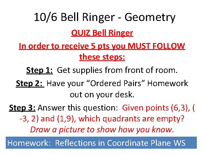 10/6 Bell Ringer - Geometry QUIZ Bell Ringer In order to receive 5 pts