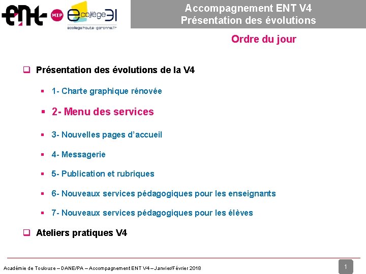 Accompagnement ENT V 4 Présentation des évolutions Ordre du jour Présentation des évolutions de