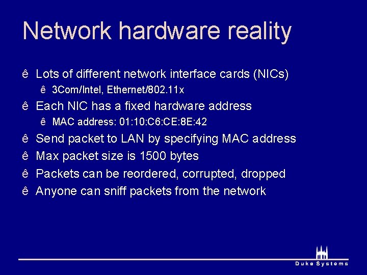 Network hardware reality ê Lots of different network interface cards (NICs) ê 3 Com/Intel,