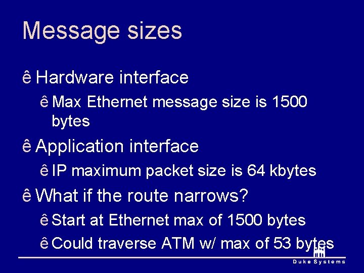 Message sizes ê Hardware interface ê Max Ethernet message size is 1500 bytes ê