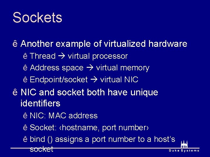 Sockets ê Another example of virtualized hardware ê Thread virtual processor ê Address space