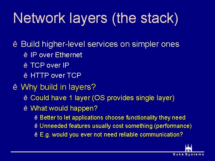 Network layers (the stack) ê Build higher-level services on simpler ones ê IP over
