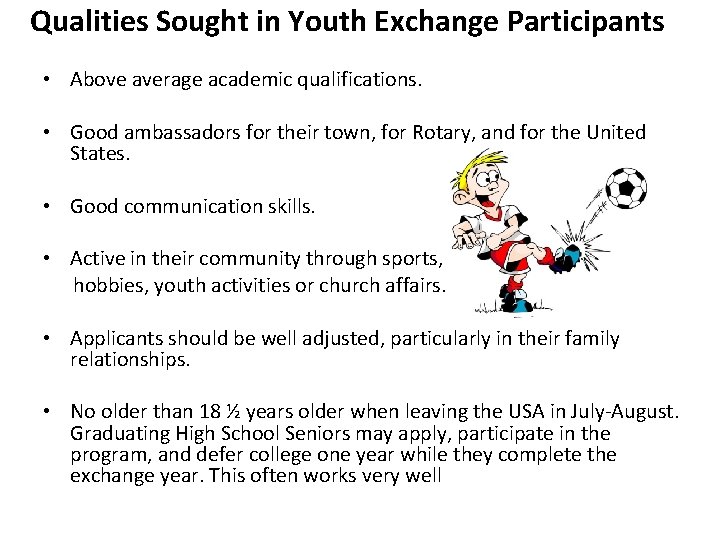 Qualities Sought in Youth Exchange Participants • Above average academic qualifications. • Good ambassadors