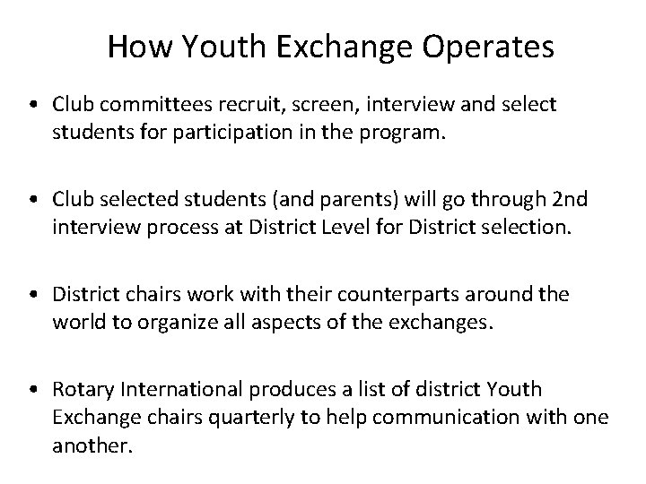 How Youth Exchange Operates • Club committees recruit, screen, interview and select students for