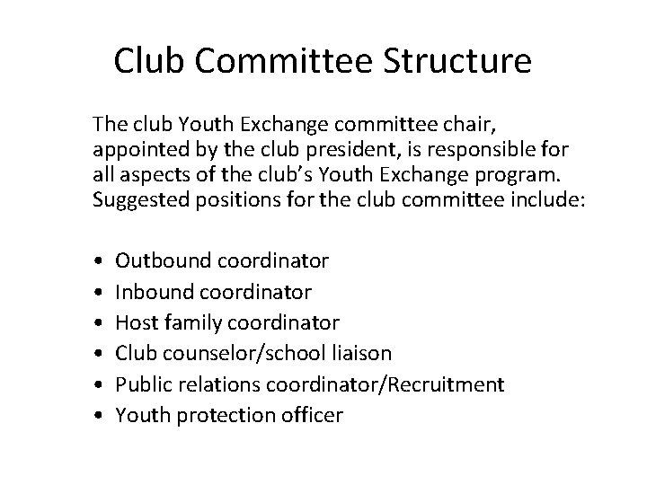 Club Committee Structure The club Youth Exchange committee chair, appointed by the club president,