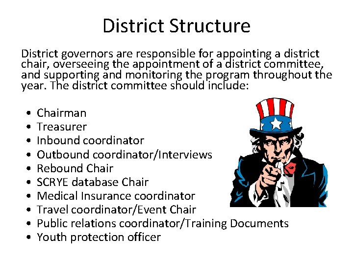 District Structure District governors are responsible for appointing a district chair, overseeing the appointment