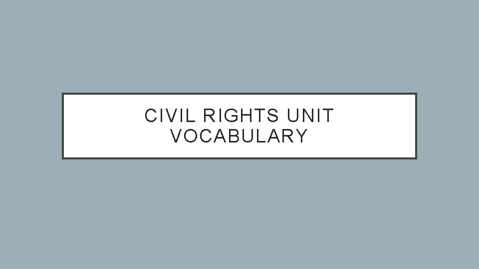 CIVIL RIGHTS UNIT VOCABULARY 