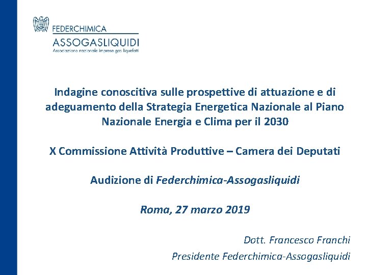 Indagine conoscitiva sulle prospettive di attuazione e di adeguamento della Strategia Energetica Nazionale al