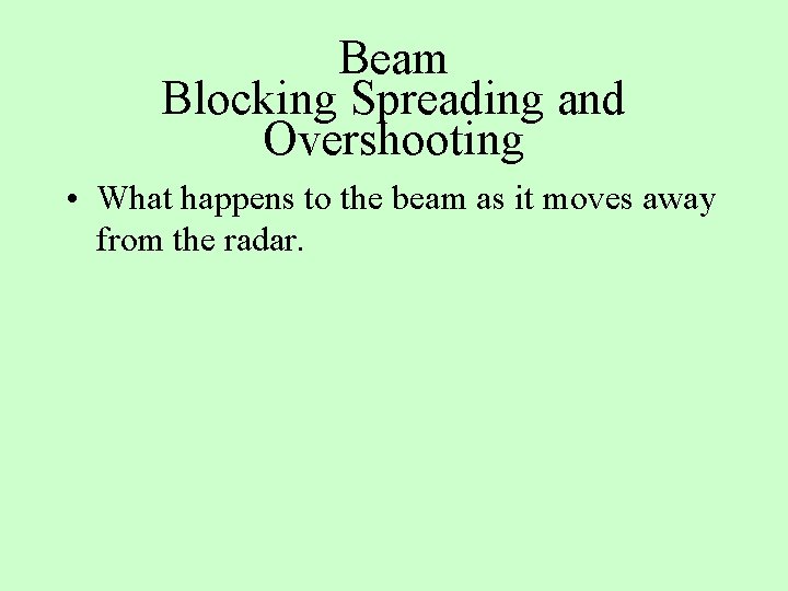 Beam Blocking Spreading and Overshooting • What happens to the beam as it moves