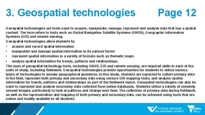 3. Geospatial technologies Page 12 Geospatial technologies are tools used to acquire, manipulate, manage,