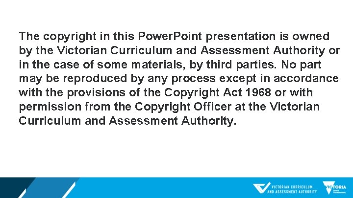 The copyright in this Power. Point presentation is owned by the Victorian Curriculum and