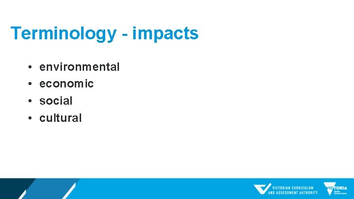 Terminology - impacts • • environmental economic social cultural 