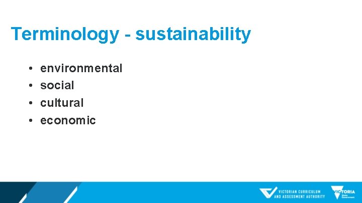 Terminology - sustainability • • environmental social cultural economic 