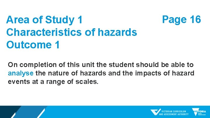 Area of Study 1 Characteristics of hazards Outcome 1 Page 16 On completion of