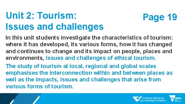 Unit 2: Tourism: Issues and challenges Page 19 In this unit students investigate the