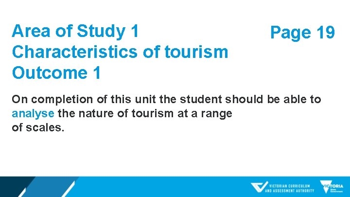 Area of Study 1 Characteristics of tourism Outcome 1 Page 19 On completion of