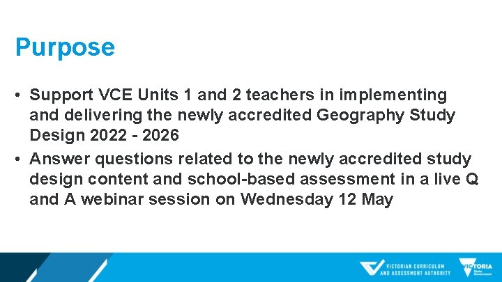 Purpose • Support VCE Units 1 and 2 teachers in implementing and delivering the