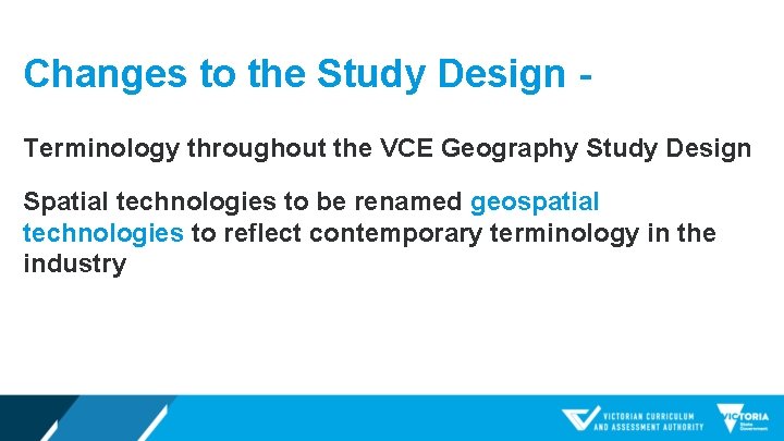 Changes to the Study Design Terminology throughout the VCE Geography Study Design Spatial technologies