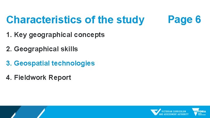 Characteristics of the study 1. Key geographical concepts 2. Geographical skills 3. Geospatial technologies